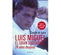 Luis Miguel, el gran solitario... 24 años después: Biografía no autorizada, corregida y aumentada (Indicios no ficción)