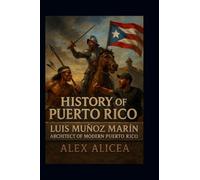 Luis Muñoz Marín Architect of Modern Puerto Rico: History of Puerto Rico