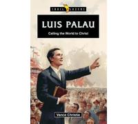 Luis Palau: Calling the World to Christ (Trail Blazers)