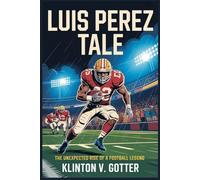 LUIS PEREZ TALE: The Unexpected Rise of a Football Legend