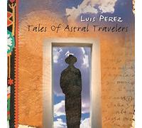 Luis Perez - Tales of Astral Travelers