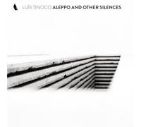 Luís Tinoco - Aleppo And Other Silences