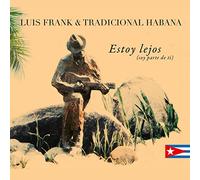 Luis & Tradicional Habana Frank - Estoy Lejos (Soy Parte De Ti)