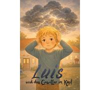 Luis: und das Gewitter im Kopf (Wenn Gefühle leuchten)