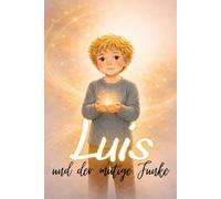 Luis: und der mutige Funke (Wenn Gefühle leuchten)