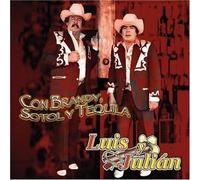 Luis Y Julian - Con Brandy Sotol Y Tequila