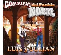 Luis Y Julian - Corridos Del Puritito Norte