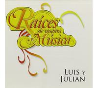 Luis Y Julian - Raices De Nuestra Musica