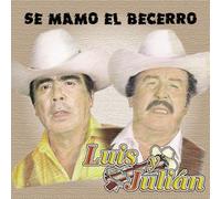 Luis Y Julian - Se Mamo El Becerro