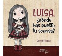 Luisa ¿dónde has puesto tu sonrisa?