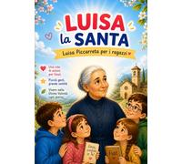 LUISA LA SANTA La piccola figlia della Divina Volontà: LUISA PICCARRETA RACCONTATA AI RAGAZZI (COLLANA Piccoli nel Fiat Divino)