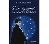 Luisa Spagnoli. La signora dei Baci (Intuizioni)