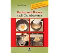 Luise Haarer Kochen und Backen nach Grundrezepten: Neuausgabe mit fa (Tapa dura)