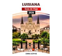 LUISIANA GUÍA DE VIAJE 2026: Explore la cultura cajún, las ciudades vibrantes, las gemas ocultas, las aventuras en el pantano, la cocina criolla, los festivales y la historia.