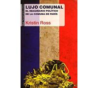 Lujo comunal : el imaginario político de la Comuna de París