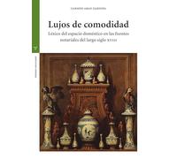 Lujos de comodidad: Léxico del espacio doméstico en las fuentes notariales del siglo XVIII (Estudios históricos La Olmeda)