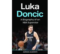 Luka Doncic: A Biography of an NBA Superstar