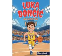 Luka Dončić Biography for Kids: An Inspiring Story for Kids Who Love Basketball and Believe in Their Dreams
