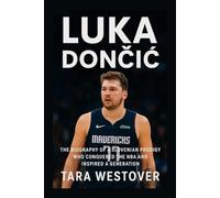 LUKA DONČIĆ: The Biography Of A Slovenian Prodigy Who Conquered The Nba And Inspired A Generation