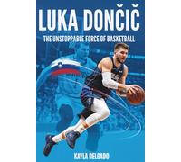Luka Dončić: The Unstoppable Force of Basketball