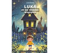 Luka et les mondes magiques: Un livre plein d’aventures pour enfants dès 6 ans.