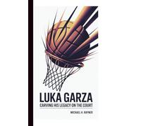 LUKA GARZA: Carving His Legacy on the Court