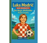 LUKA MODRIĆ KIDS BIOGRAPHY: The Magic Midfielder from Croatia