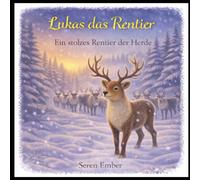 Lukas das Rentier: Ein stolzes Rentier der Herde