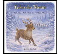 Lukas das Rentier: Schnelle Schritte im weiten Wald