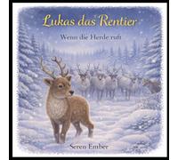 Lukas das Rentier: Wenn die Herde ruft