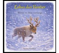 Lukas das Rentier: Wenn es Mut verlangt