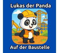 Lukas der Panda: Auf der Baustelle