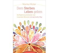 Lukas Radbruch Dem Sterben Leben geben: Die Begleitung sterbender (Tapa blanda)