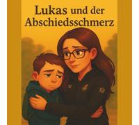 Lukas und der Abschiedsschmerz