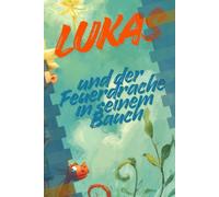 Lukas und der Feuerdrache in seinem Bauch