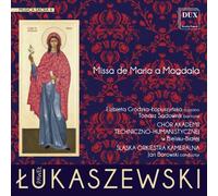 Lukaszewski : Musica Sacra, vol. 4 "Missa de Maria a Magdala. Grodzka-Lopuszynska, Sadownik, Borowski.