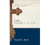 Luke - 1:1-9:50 (Baker Exegetical Commentary on the New Testament)