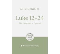 Luke 12-24: The Kingdom Is Opened: 8-Session Bible Study (Good Book Guides)