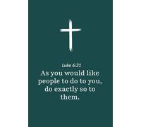 Luke 6:31 - Do unto Others as You Would Have Them Do unto You - Bible Verse Notebook: 120 Lined Blank Pages at 6 x 9 Inches