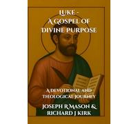 Luke - A Gospel of Divine Purpose: A Devotional and Theological Journey
