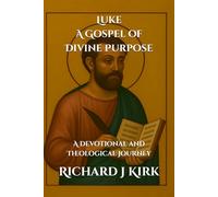 Luke - A Gospel of Divine Purpose: A Devotional and Theological Journey (New Testament Theology)