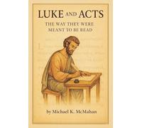 Luke and Acts: The Way They Were Meant to be Read