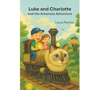 Luke and Charlotte and the Arkansas Adventure: Children's gift; trains; cats; easy to read; illustrated: 2 (The Luke and Charlotte Adventures)