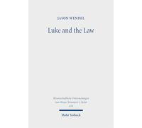 Luke and the Law: A Defence of Christian Law-Observance (Wissenschaftliche Untersuchungen zum Neuen Testament 2. Reihe)