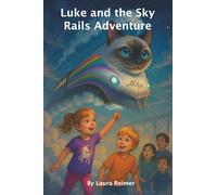 Luke and the Sky Rails Adventure: easy to read; birthday gift for children; adventure; trains; cats; bedtime reading (The Luke and Charlotte Adventures)