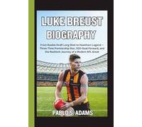 LUKE BREUST BIOGRAPHY: From Rookie Draft Long Shot to Hawthorn Legend - Three-Time Premiership Star, 500-Goal Forward, and the Resilient Journey of a Modern AFL Great
