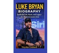 LUKE BRYAN BIOGRAPHY: Inside the Life, Music, and Legacy of a Modern Country icon