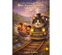 Luke, Charlotte and Quinton and the Essex Railway Adventure: An Imaginative Cat-Train Adventure Beneath Nana’s Shed; children's book; fantasy; trains; ... book (The Luke and Charlotte Adventures)