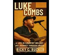 LUKE COMBS: A Life in Country Melody - His Journey Through Music