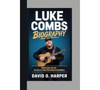 Luke Combs Biography: Honest Songs, Real Life - The Story of a Voice That Connects with Millions.